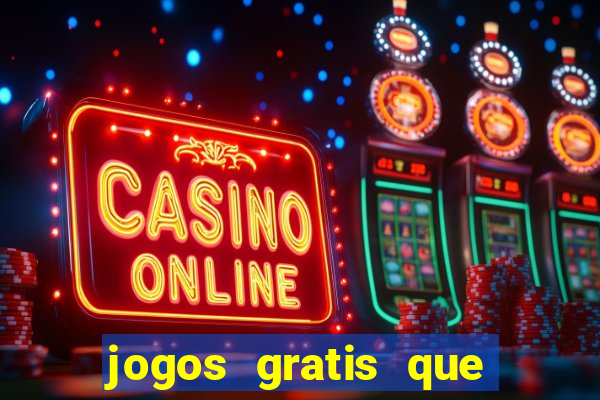 jogos gratis que realmente ganha dinheiro